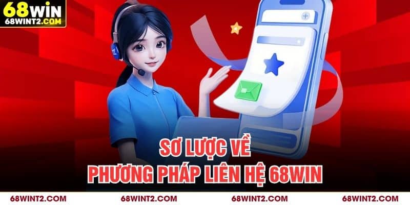 Sơ lược về phương pháp liên hệ 68WIN