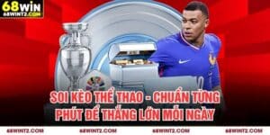 Soi Kèo Thể Thao - Chuẩn Từng Phút Để Thắng Lớn Mỗi Ngày