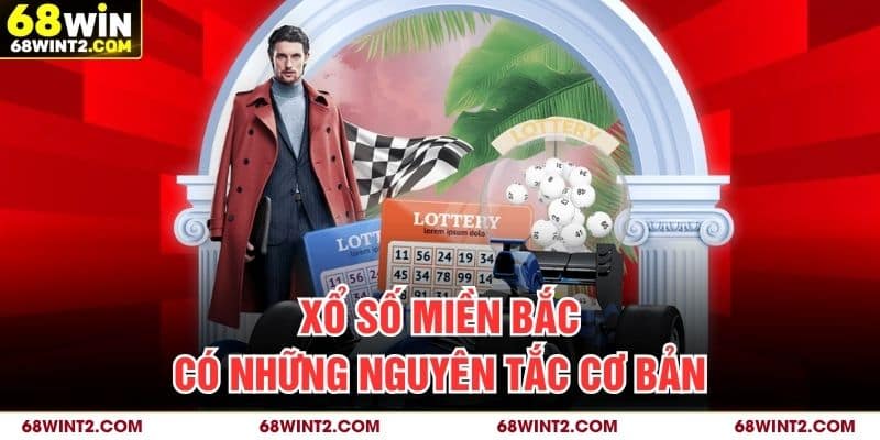 Xổ số miền Bắc có những nguyên tắc cơ bản